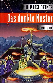 Der Flußwelt-Zyklus: Band 3 - Das dunkle Muster - Philip José Farmer [Gebundene Ausgabe]