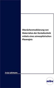 Oberflächenmodifizierung von Materialien der Dentaltechnik mittels eines atmosphärischen Plasmajets