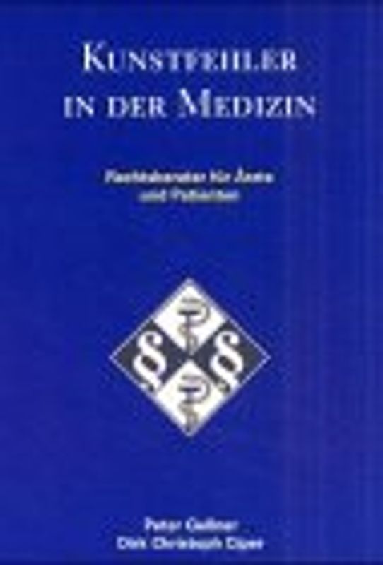 Kunstfehler in der Medizin. Rechtsberater für Ärzte und Patienten