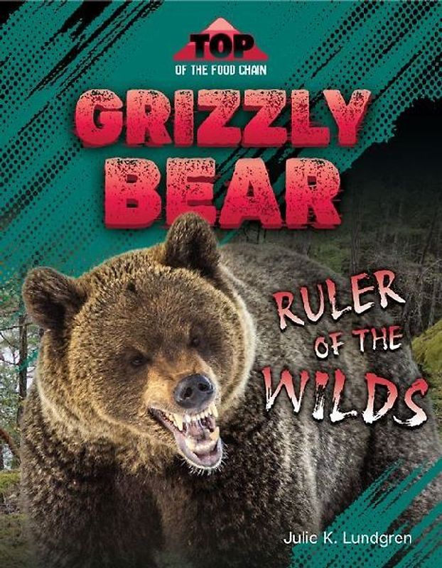 Grizzly Bear: Ruler of the Wilds