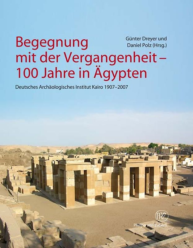Begegnung mit der Vergangenheit - 100 Jahre in Ägypten