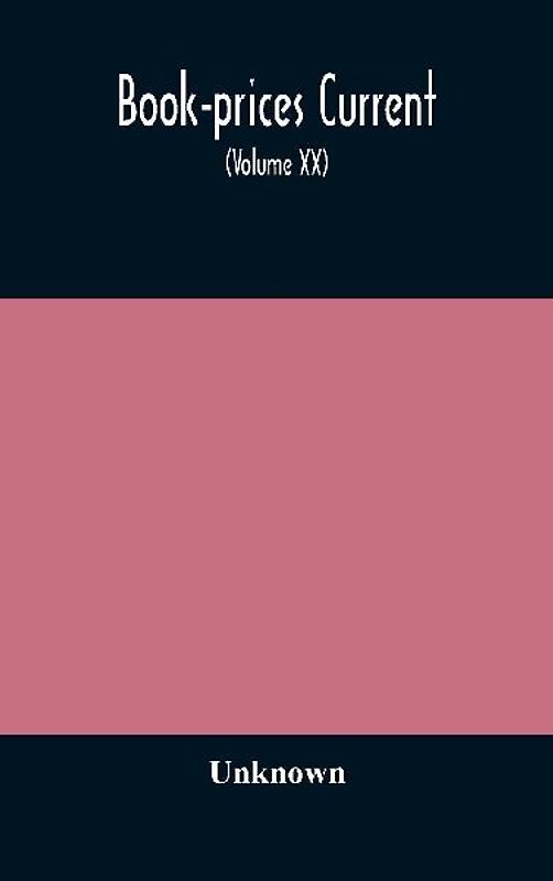 Book-Prices Current; A Record Of The Prices At Which Books Have Been Sold At Auction From October 1905, To July 1906 Being The Season 1905-1906 (Volume Xx)