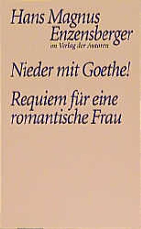 Nieder mit Goethe /Eine Liebeserklärung /Requiem für eine romantische Frau /Ein Liebeskampf in sieben Szenen