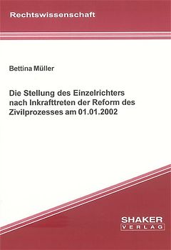 Die Stellung des Einzelrichters nach Inkrafttreten der Reform des Zivilprozesses am 1.1.2002