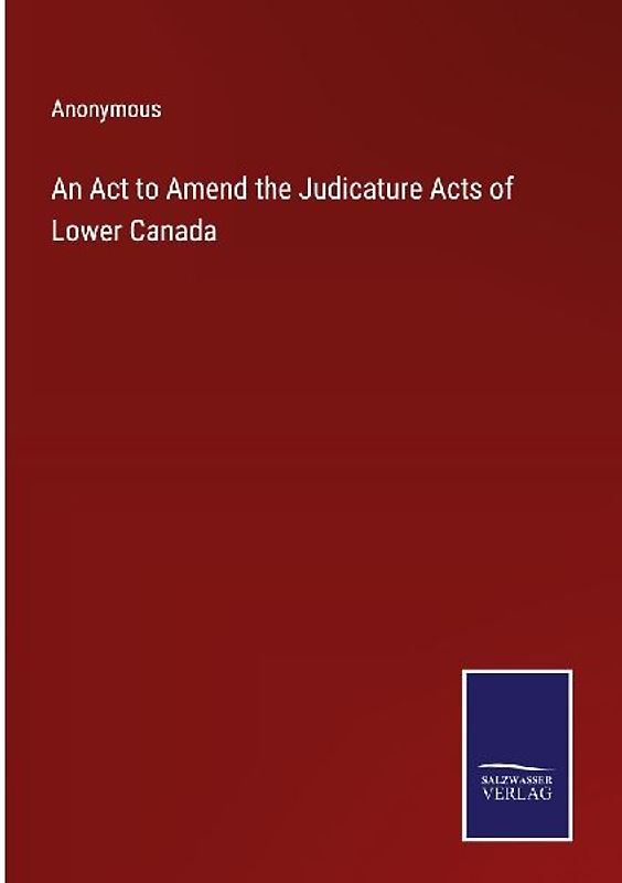 An Act to Amend the Judicature Acts of Lower Canada
