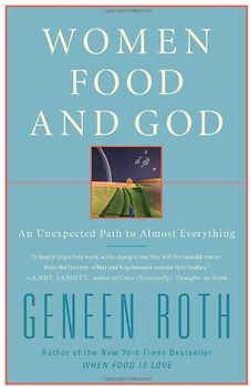 Women Food and God: An Unexpected Path to Almost Everything - Geneen Roth