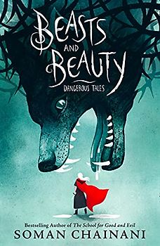 Beasts and Beauty: Classic fairytales with a modern twist from the bestselling author of Netflix film The School for Good and Evil
