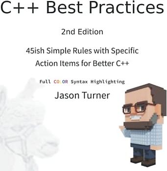 C++ Best Practices: 45ish Simple Rules with Specific Action Items for Better C++ (With Color Syntax Highlighting)