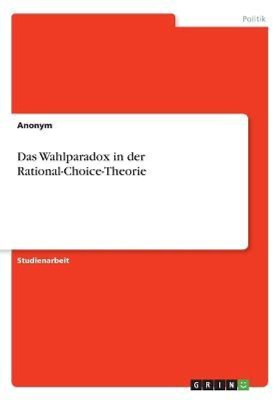Das Wahlparadox in der Rational-Choice-Theorie