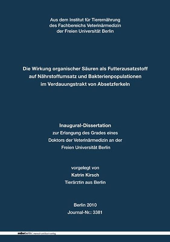 Die Wirkung organischer Säuren als Futterzusatzstoff auf Nährstoffumsatz und Bakterienpopulationen im Verdauungstrakt von Absetzferkeln