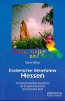 Esoterischer Reiseführer / Hessen. Ein aussergewöhnlicher Reiseführer, der die andere Geschichte Ihres Reiseziels kennt
