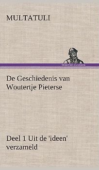 De Geschiedenis van Woutertje Pieterse, Deel 1 Uit de 'ideen' verzameld