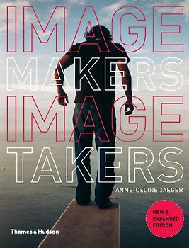 Image Makers, Image Takers - Jaeger, Anne-Celine