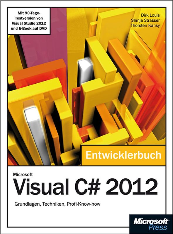 Microsoft Visual C# 2012 - Das Entwicklerbuch. Mit einem ausführlichen Teil zur Erstellung von Windows Store Apps