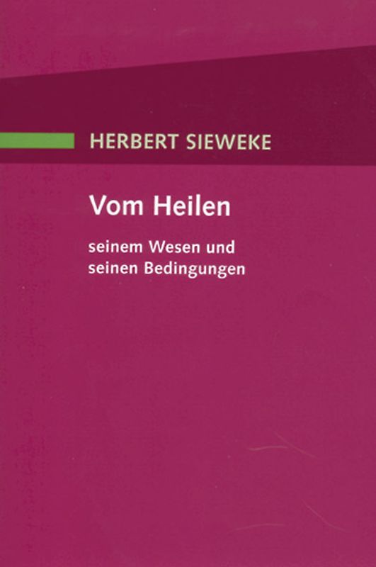 Vom Heilen – seinem Wesen und seinen Bedingungen