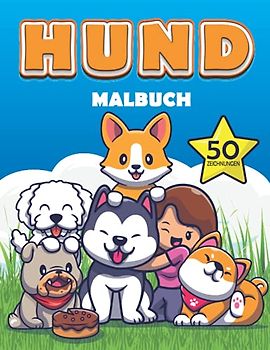 Hund Malbuch: 50 Wunderschöne Hunde Ausmalbilder, Spaß hunde malbuch für Erwachsene, Kinder, Mädchen und Jungen zur Entspannung