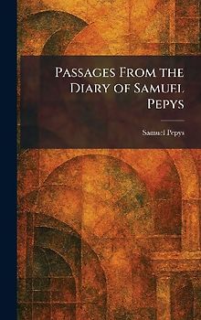 Passages From the Diary of Samuel Pepys