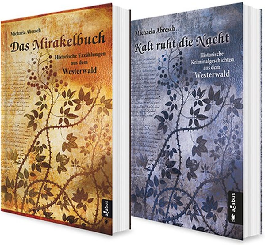 Historisches aus dem Westerwald. 2 Kurzgeschichten-Bände (Das Mirakelbuch. Historische Kurzgeschichten / Kalt ruht die Nacht. Historische Kriminalgeschichten)