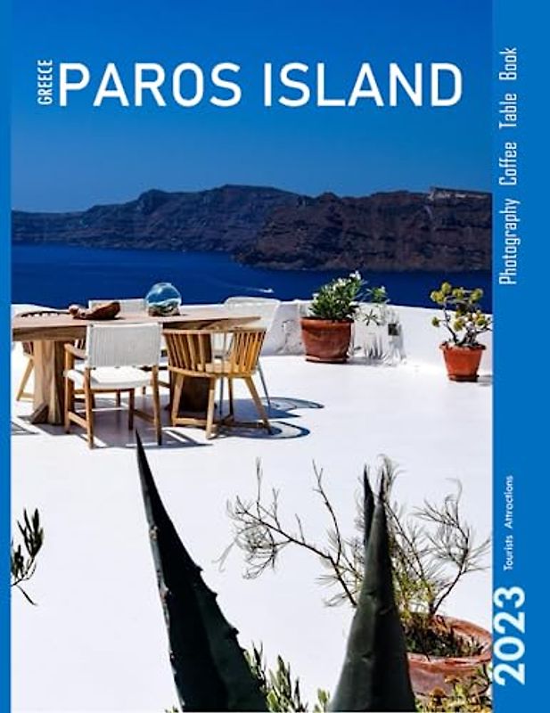 PAROS ISLAND Photography Coffee Table Book: A mind-blowing tour of Paros Island,Greece Photography Coffee Table Book: for People Of All Ages Who Love Tourism & Travel. Paperback.June 28,2023.