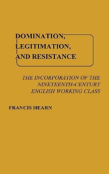 Domination, Legitimation, and Resistance
