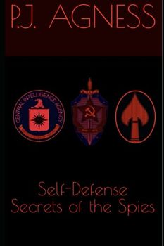 Self-Defense Secrets of the Spies: Methods of the CIA, KGB, and OSS (The Archangel Intelligence Series)