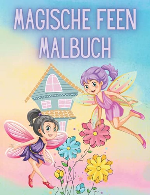 Magische Feen Malbuch: Bilder mit wunderschönen Feen, Blumen, Schmetterlingen, Sternen und mehr | Lustige Seiten zum Ausmalen für Mädchen