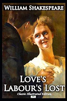Love's Labour's Lost - Classic Illustrated Edition
