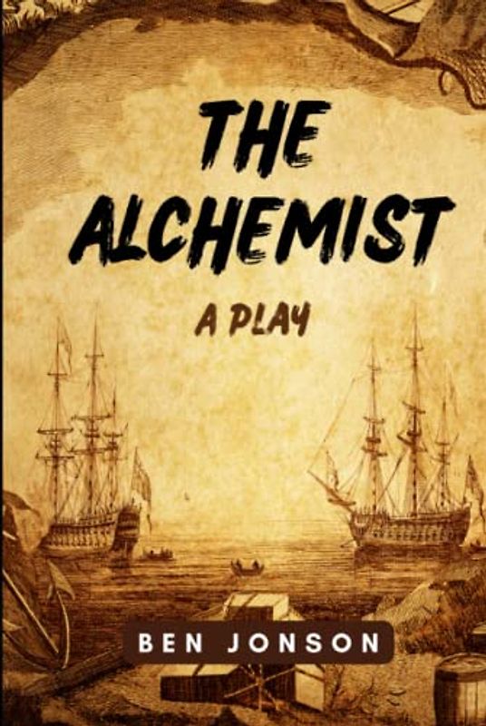 The Alchemist: A Play