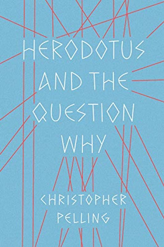 Herodotus and the Question Why (Fordyce W. Mitchel Memorial Lecture Series)