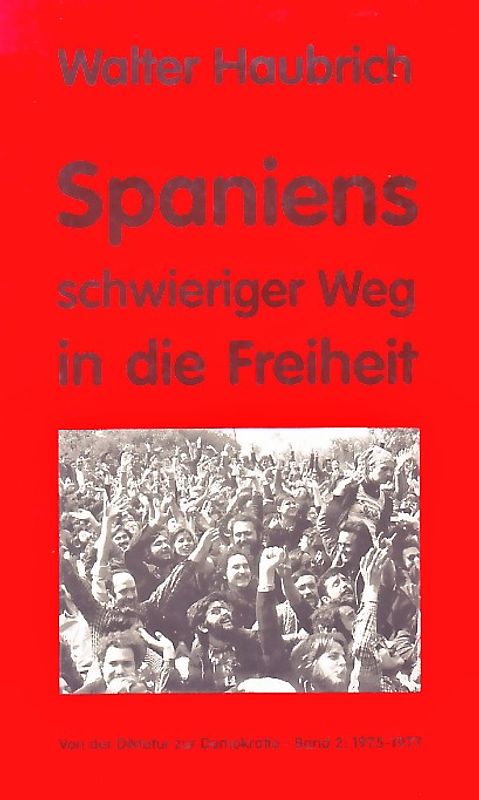 Spaniens schwieriger Weg in die Freiheit. Von der Diktatur zur Demokratie
