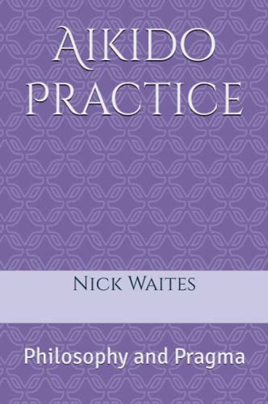Aikido Practice: Philosophy and Pragma