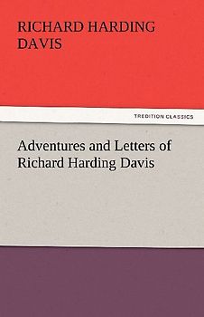 Adventures and Letters of Richard Harding Davis