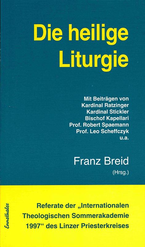 Referate der "Internationalen Theologischen Sommerakademie" des Linzer Priesterkreises / Die heilige Liturgie