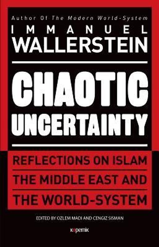 Chaotic Uncertainty: Reflections on Islam the Middle East and the World System