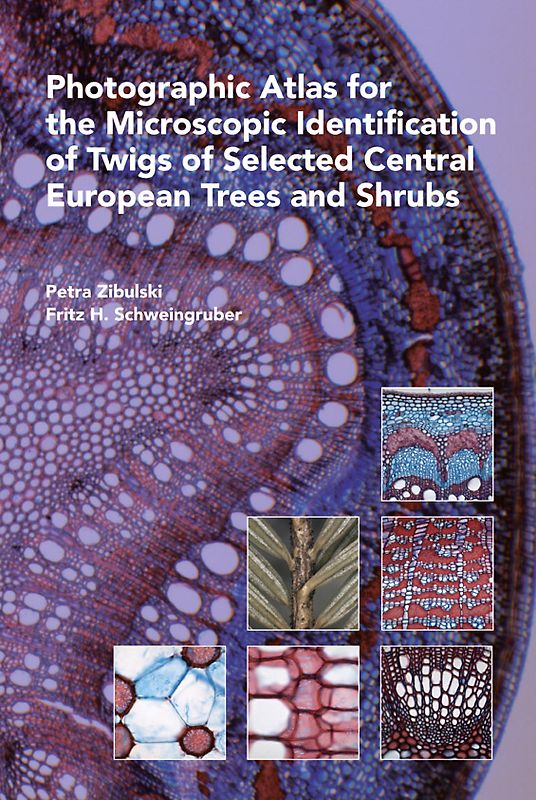 Photographic Atlas for the Microscopic Identification of Twigs of Selected Central European Trees and Shrubs