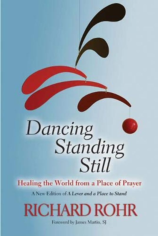 Dancing Standing Still: Healing the World from a Place of Prayer