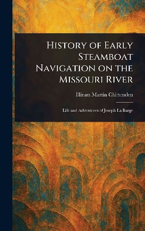 History of Early Steamboat Navigation on the Missouri River