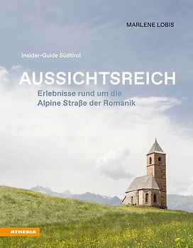 Aussichtsreich: Erlebnisse rund um die Alpine Straße der Romanik