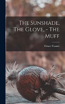 The Sunshade, The Glove, - The Muff