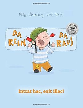 Da rein, da raus! Intrat hac, exit illac!: Kinderbuch Deutsch-Latein (bilingual/zweisprachig) - Winterberg, Philipp