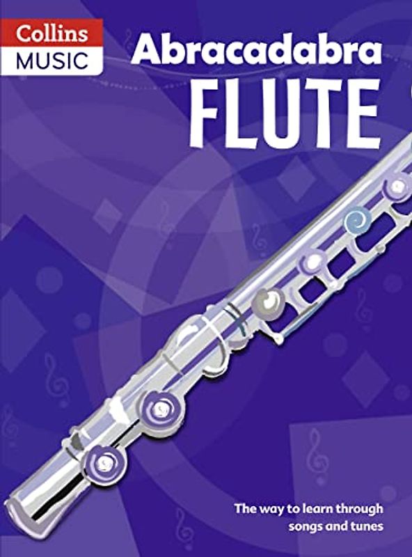 Abracadabra Flute: Pupil's Book: The Way to Learn Through Songs and Tunes (Abracadabra Woodwind)