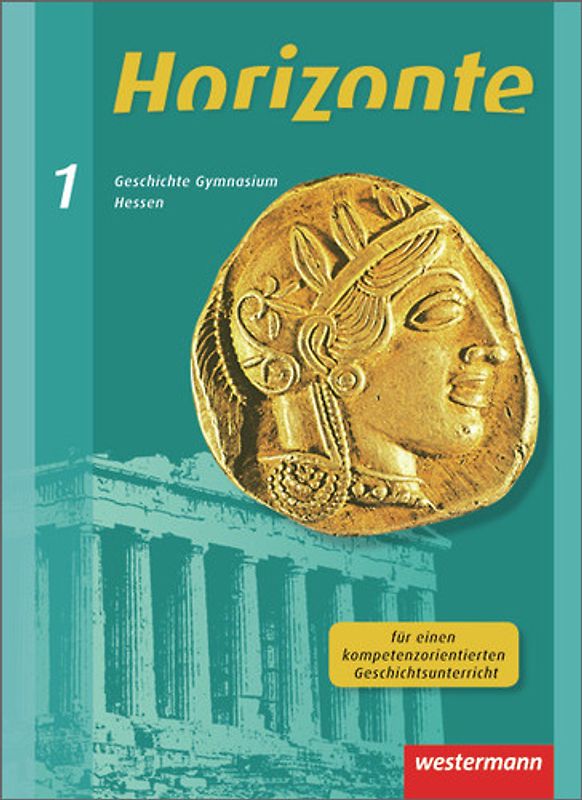 Horizonte - Geschichte für Gymnasien in Hessen und im Saarland- Ausgabe 2013