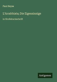 L'Arrabbiata; Die Eigensinnige