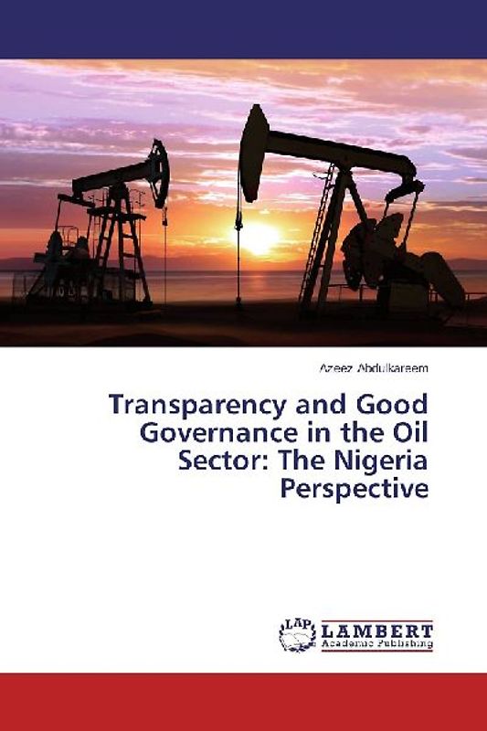 Transparency and Good Governance in the Oil Sector: The Nigeria Perspective