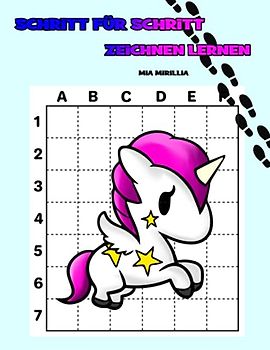 Schritt für Schritt Zeichnen lernen: Das perfekte Buch für alle kleinen Künstler