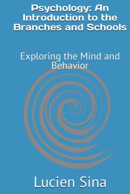 Psychology: An Introduction to the Branches and Schools: Exploring the Mind and Behavior