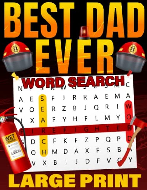 Best Dad Ever Word Search Large Print: A Collection of Big Font Wordfind Puzzles In Firefighter Themed for Dad To Have Fun and Relax on Father’s Day
