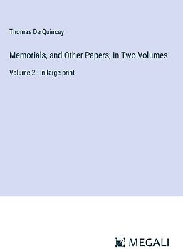 Memorials, and Other Papers; In Two Volumes