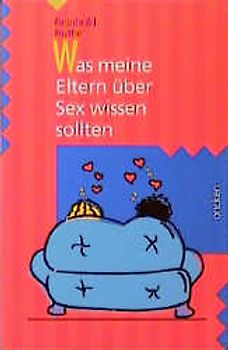 Was meine Eltern über Sex wissen sollten