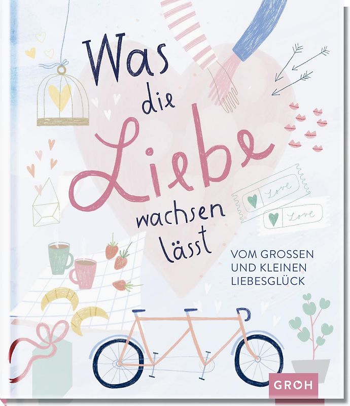 Was die Liebe wachsen lässt: Vom großen und kleinen Liebesglück